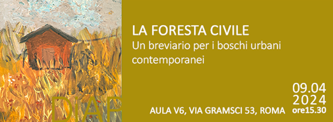 LA FORESTA CIVILE. Un Breviario Per I Boschi Urbani Contemporanei