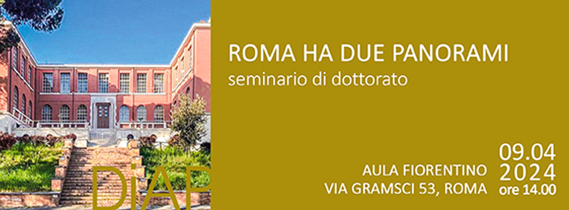 Seminario Di Dottorato | ROMA HA DUE PANORAMI. NOI AMIAMO IL SECONDO