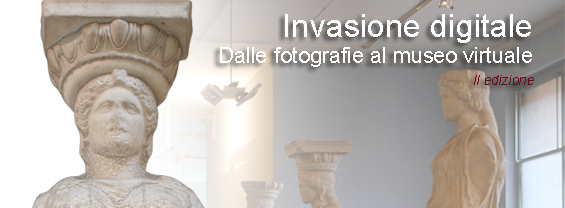 Invasione digitale, dalle fotografie al museo virtuale. II EDIZIONE
