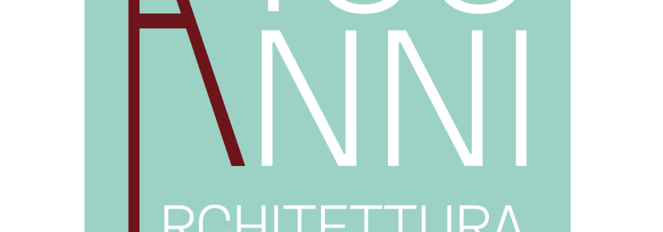 100 ANNI DI SCUOLA DI ARCHITETTURA ALLA SAPIENZA DI ROMA