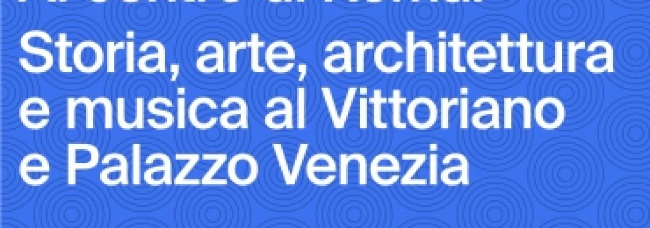 AL CENTRO DI ROMA  Storia, arte, architettura e musica al VIVE