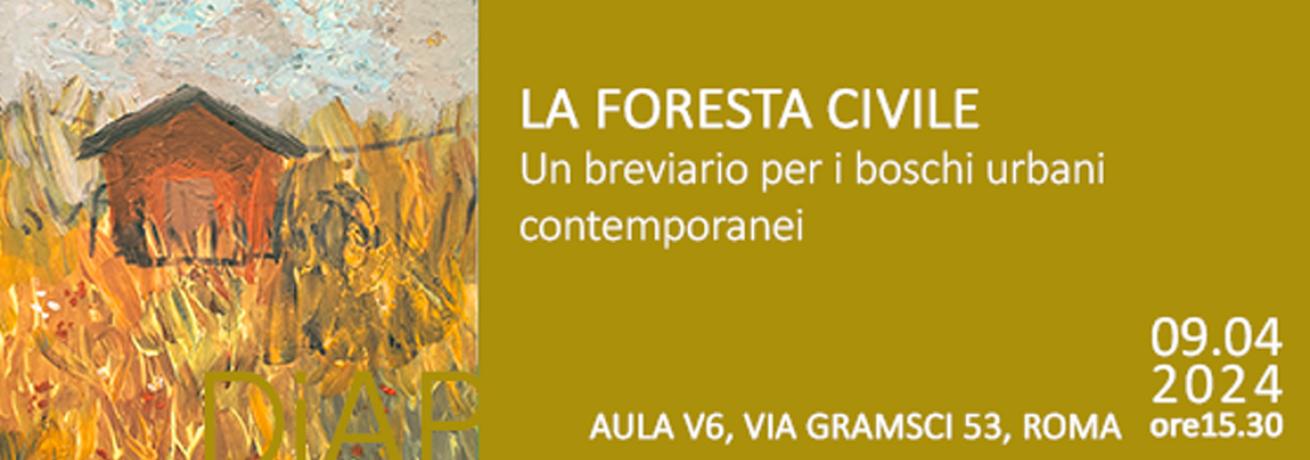 LA FORESTA CIVILE. Un Breviario Per I Boschi Urbani Contemporanei
