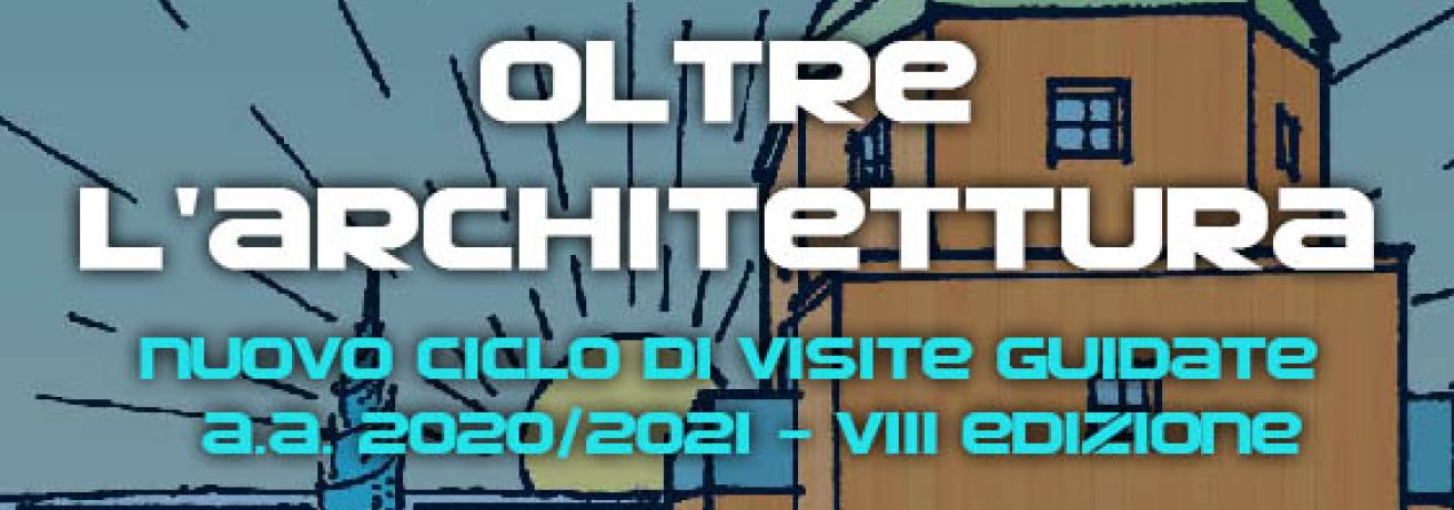 ) OLTRE L’ARCHITETTURA – NUOVO CICLO DI INCONTRI A.A. 2020/2021