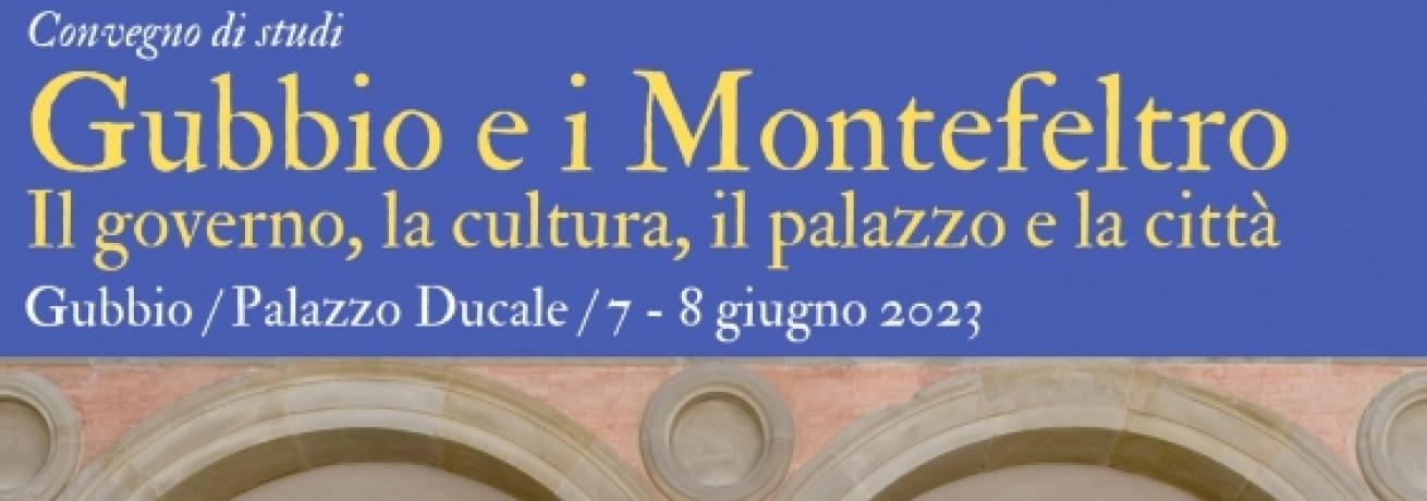 Convegno “Gubbio e i Montefeltro, il governo, la cultura, il palazzo"