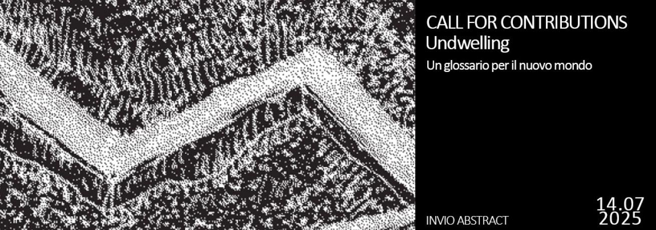 Call For Contributions |  Undwelling. Un Glossario Per Il Nuovo Mondo