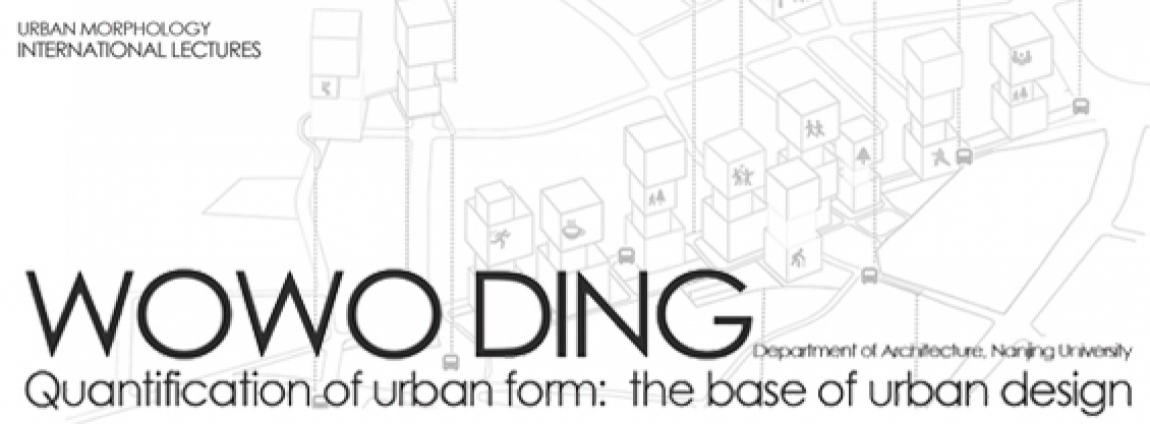 Urban Morphology International lecutres: WOWO DING