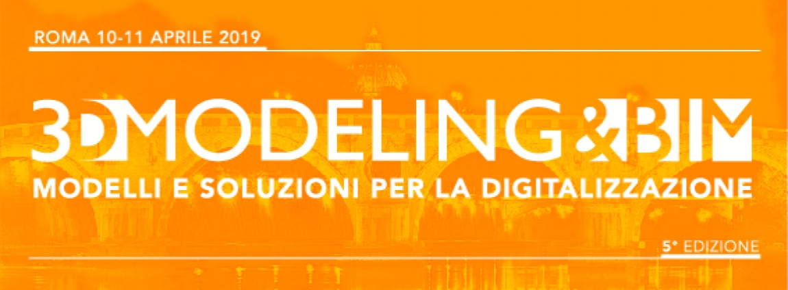 Workshop 3D Modeling & BIM - Roma, 10-11 Aprile 2019, Facoltà di Architettura Valle Giulia.
