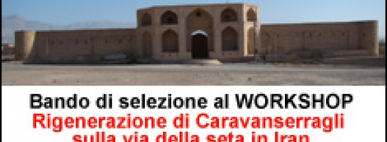 Rigenerazione  di  Caravanserragli  sulla  via  della  seta  in  Iran