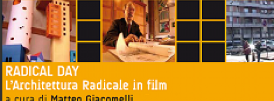 Radical Day. L’Architettura Radicale in film 